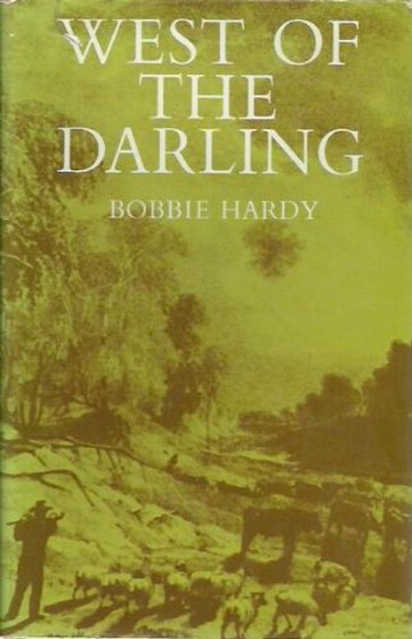 Cover Art for 9780701603014, West of the Darling by Bobbie Hardy