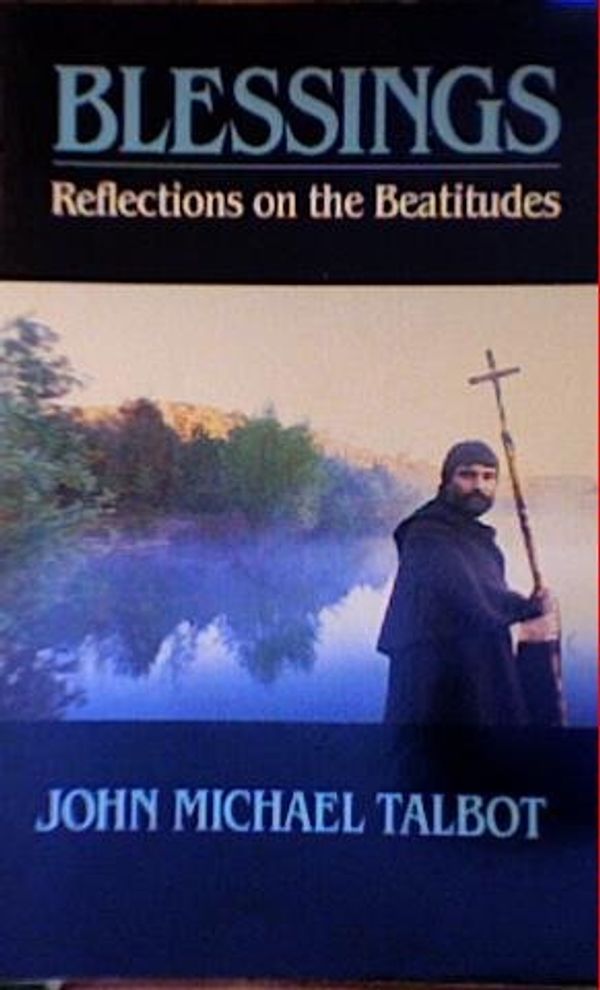 Cover Art for 9780824510770, Blessings: Reflections on the Beatitudes by John Michael Talbot