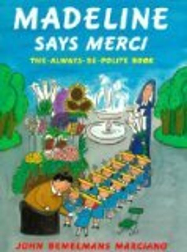 Cover Art for 9780142501481, Madeline Says Merci: The Always-Be-Polite Book by John Bemelmans Marciano