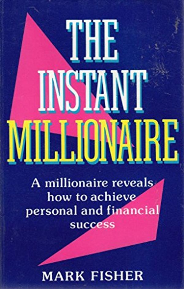 Cover Art for 9781898520016, Instant Millionaire by mark-fisher