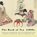 Cover Art for 9781546704256, The Book of Tea  (1906). By:  Okakura Kakuzo: The Book of Tea ( Cha no Hon?) by Okakura Kakuzo (1906) is a long essay linking the role of tea (teaism) ... and cultural aspects of Japanese life. by Kakuzo Okakura