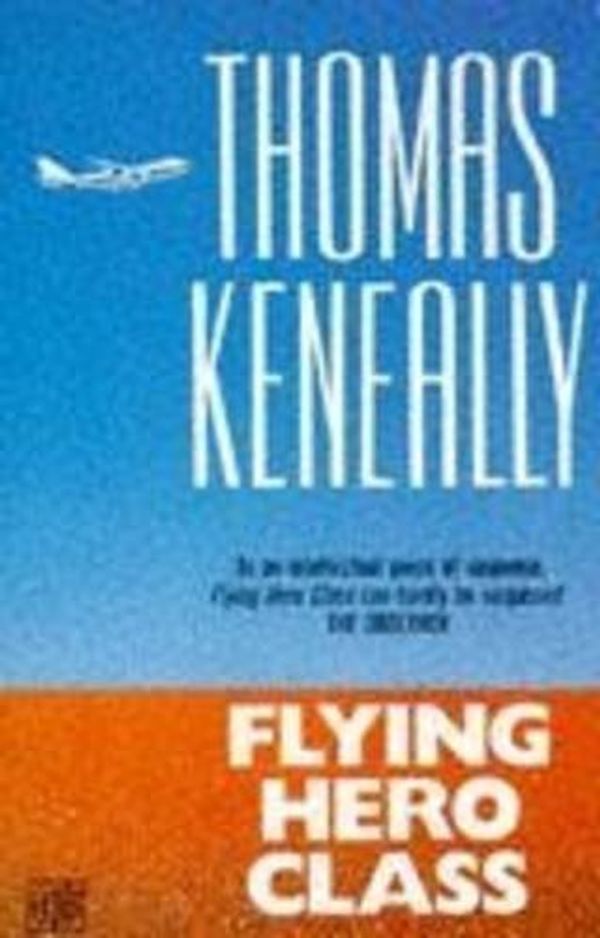 Cover Art for 9780340531471, Flying Hero Class by Thomas Keneally