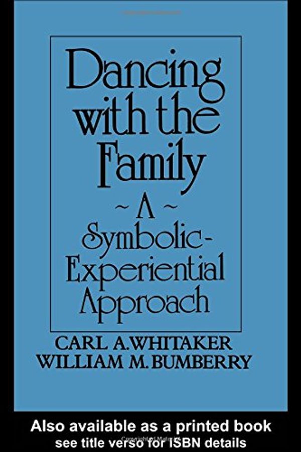 Cover Art for 9780876304969, Dancing with the Family by Carl A. Whitaker, William M. Bumberry