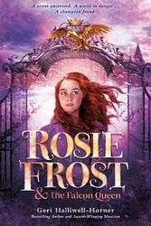 Cover Art for 9780593623343, Rosie Frost and the Falcon Queen (Rosie Frost (R)) by Halliwell-Horner, Geri