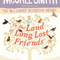 Cover Art for 9780349143286, To the Land of Long Lost Friends by Alexander McCall Smith