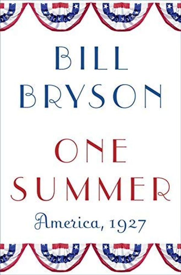 Cover Art for 8601404290282, By Bill Bryson One Summer: America 1927 by Bill Bryson