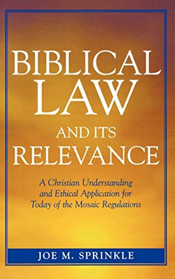 Cover Art for 9780761833710, Biblical Law and It's Relevance by Joe M. Sprinkle