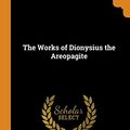 Cover Art for 9780342940523, The Works of Dionysius the Areopagite by Dionysius the Areopagite