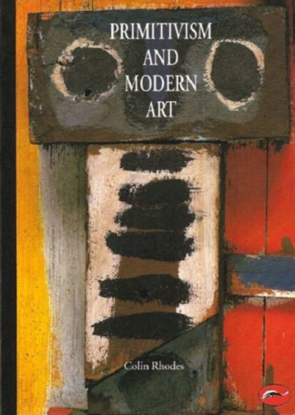 Cover Art for 9780500202760, Primitivism and Modern Art by Colin Rhodes