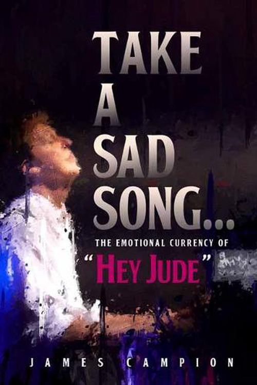 Cover Art for 9781493062379, Take a Sad Song by James Campion