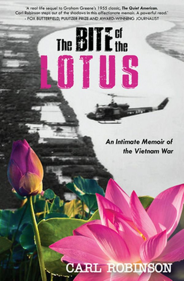 Cover Art for 9781925927139, The Bite of the Lotus: An Intimate Memoir of the Vietnam War by Carl Robinson