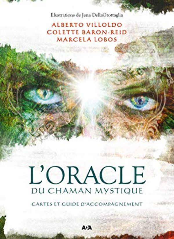 Cover Art for 9782898030475, L'Oracle du Chaman Mystique by Baron-Reid, Colette, Alberto Villoldo, Marcela Lobos