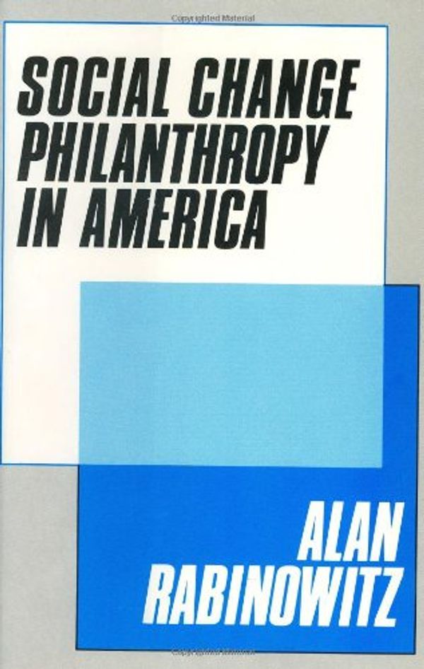 Cover Art for 9780899305363, Social Change Philanthropy in America by Allan Rabinowitz