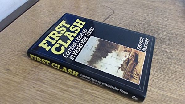 Cover Art for 9780853687368, First Clash by Kenneth Macksey