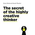 Cover Art for 9789063694159, The Secret of the Highly Creative ThinkerHow Seeing Connections Can Enhance Your Creativity by Dorte Nielsen