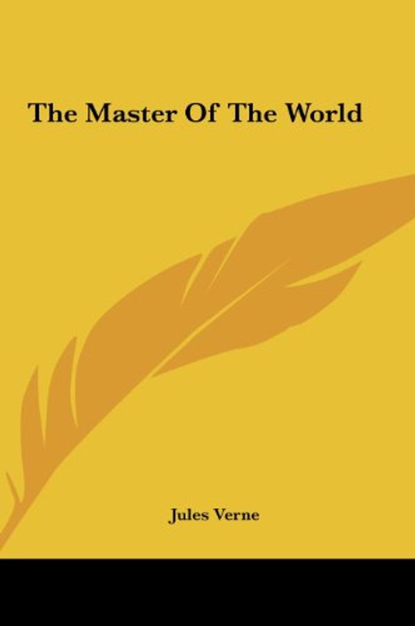Cover Art for 9781161470345, The Master of the World by Jules Verne