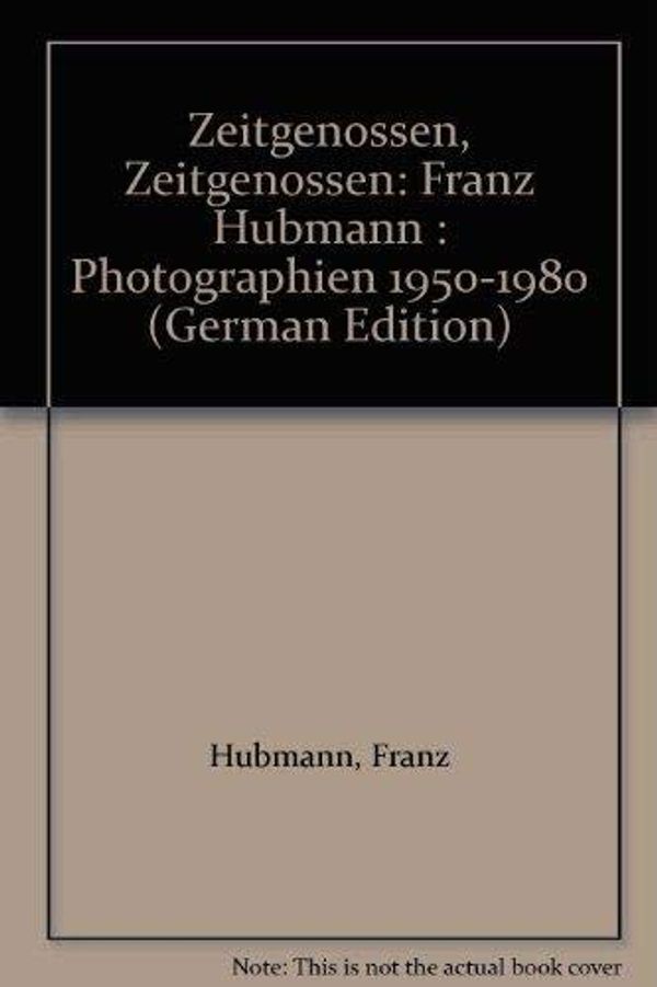 Cover Art for 9783700802495, Zeitgenossen, Zeitgenossen: Franz Hubmann : Photographien 1950-1980 (German Edition) by Franz Hubmann