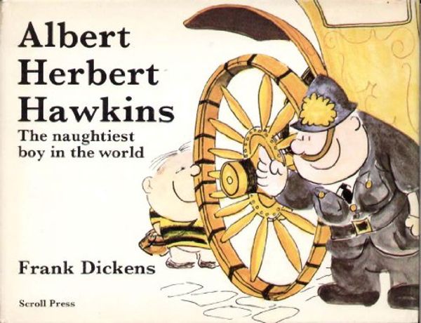 Cover Art for 9780200717366, Albert Herbert Hawkins, the Naughtiest Boy in the World by Frank Dickens