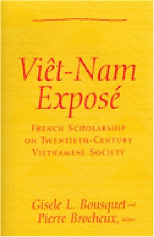 Cover Art for 9780472068050, Viet Nam Expose: French Scholarship on Twentieth-Century Vietnamese Society by Bousquet, Gisele L. (EDT)/ Brocheux, Pierre (EDT)