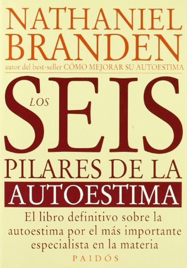 Cover Art for 9788449301445, Los Seis Pilares de La Autoestima by Nathaniel Branden