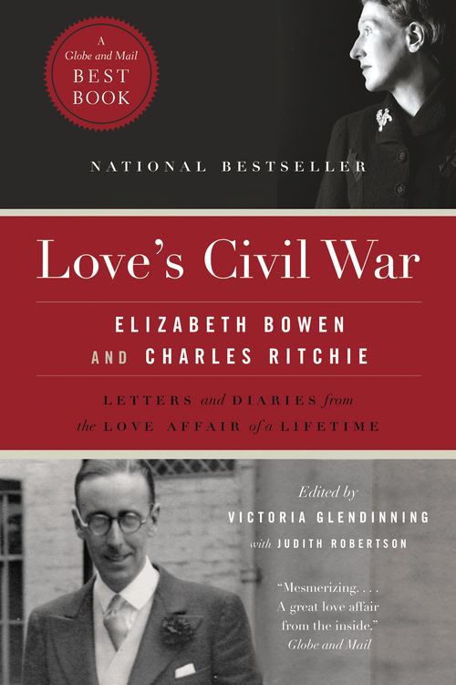 Cover Art for 9780771035685, Love's Civil War: Elizabeth Bowen and Charles Ritchie by Victoria Glendinning