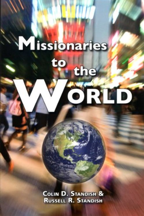 Cover Art for 9780923309091, Missionaries to the World by Colin D. Standish