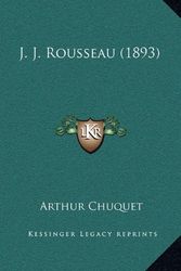 Cover Art for 9781164989578, J. J. Rousseau (1893) by Arthur Chuquet