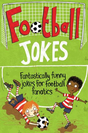 Cover Art for 9781447254614, Football Jokes: Fantastically funny jokes for football fanatics by Jane Eccles