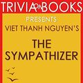 Cover Art for B01LXTM90U, Trivia: The Sympathizer: A Novel By Viet Thanh Nguyen (Trivia-On-Books): Pulitzer Prize for Fiction by Trivion Books