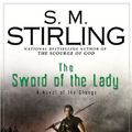 Cover Art for 9780451462909, The Sword of the Lady by S M Stirling