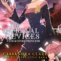 Cover Art for 9780316247917, The Infernal Devices: Clockwork Princess by Cassandra Clare