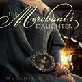Cover Art for 9780310757870, The Merchant's Daughter by Melanie Dickerson