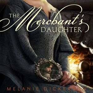 Cover Art for 9780310757870, The Merchant's Daughter by Melanie Dickerson