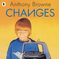 Cover Art for 9781406313390, Changes by Anthony Browne