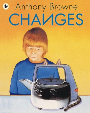 Cover Art for 9781406313390, Changes by Anthony Browne