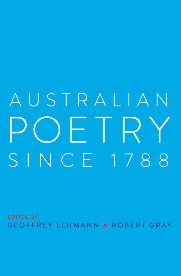 Cover Art for 9781742232638, Australian Poetry Since 1788 by Geoffrey Lehmann, Robert Gray
