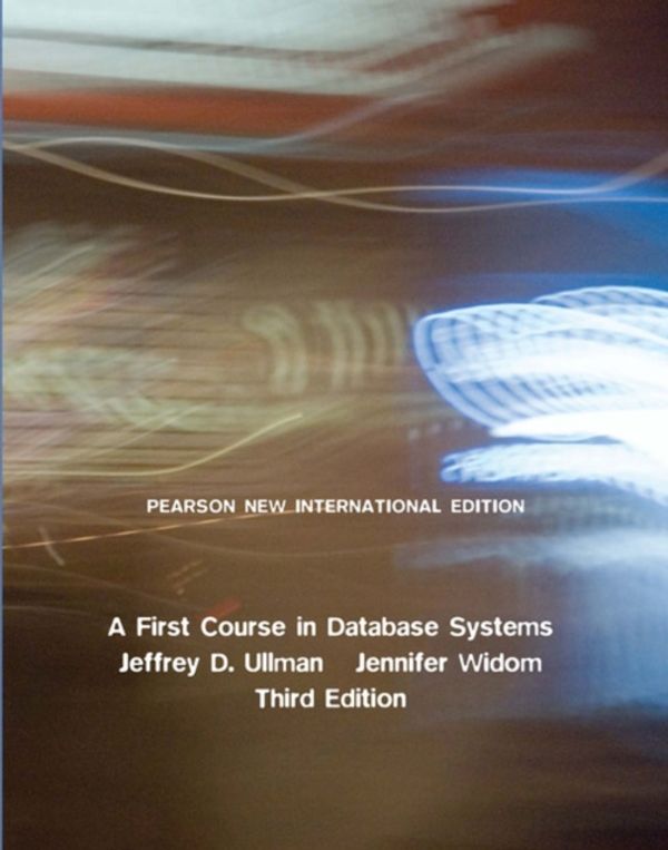 Cover Art for 9781292025827, First Course in Database Systems, A: Pearson New International Edition by Jeffrey D. Ullman
