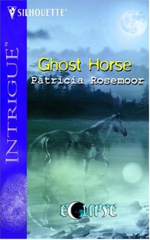 Cover Art for 9780373228584, Ghost Horse by Patricia Rosemoor
