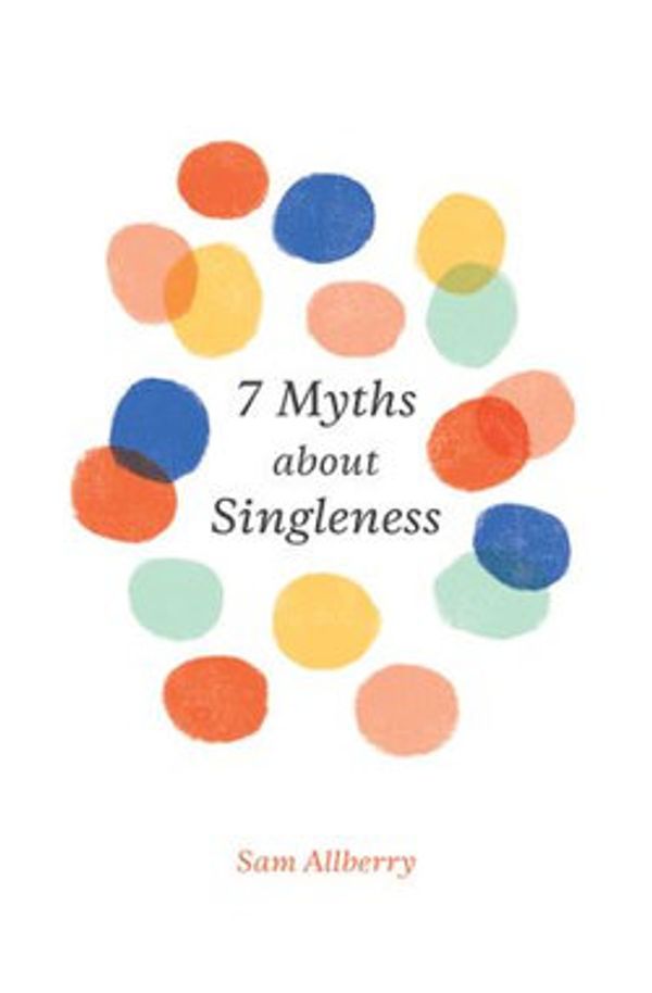 Cover Art for 9781433561559, 7 Myths about Singleness by Sam Allberry