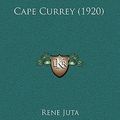 Cover Art for 9781166520007, Cape Currey (1920) by Rene Juta