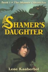 Cover Art for 9780805081114, The Shamer’s Daughter by Lene Kaaberbol