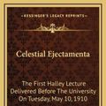 Cover Art for 9781168668745, Celestial Ejectamenta by Henry Wilde