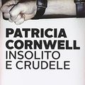 Cover Art for 9788804645535, Insolito e crudele Cornwell, Patricia D. and Rusconi, A. by Cornwell Patricia D.