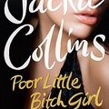 Cover Art for 9781847372604, Poor Little Bitch Girl by Jackie Collins