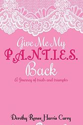 Cover Art for 9781498442152, Give Me My Panties Back by Dorothy Renee Harris Curry