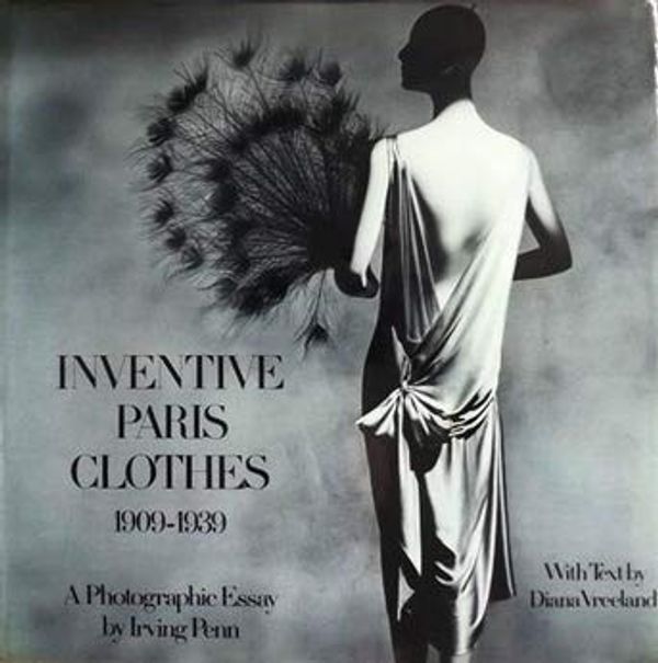 Cover Art for 9780500011591, Inventive Paris Clothes 1909-1939 by Irving Penn