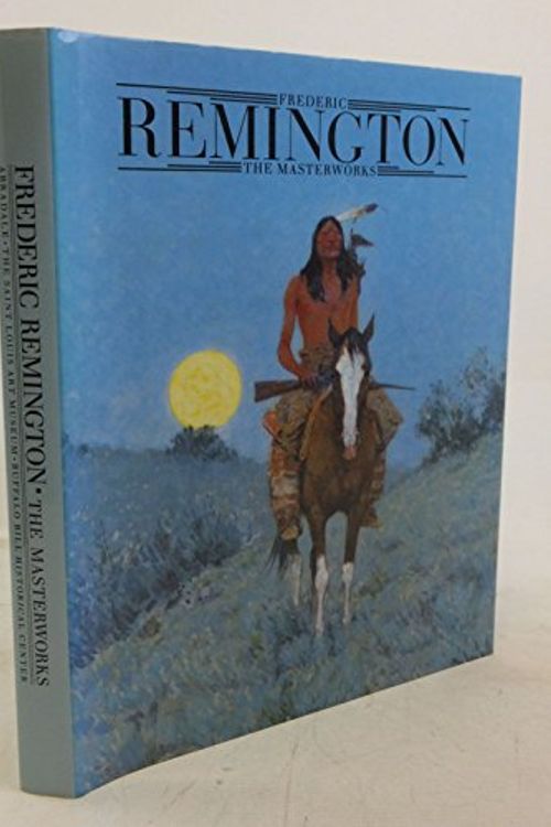 Cover Art for 9780810981041, Frederic Remington: The Masterworks by Michael Edward Shapiro, Peter H. Hassrick