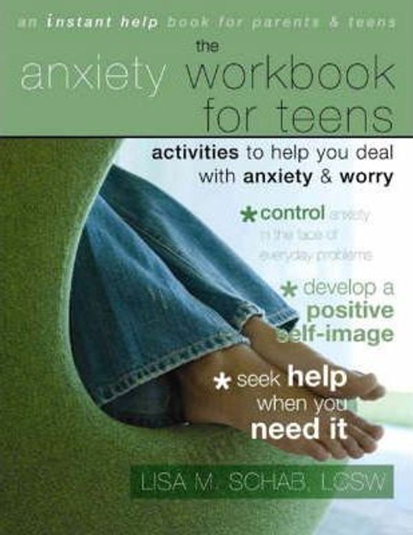 Cover Art for 9781931704410, The Anxiety Workbook for Teens by Lisa M. Schab