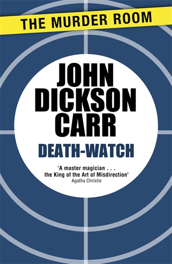 Cover Art for 9781471905148, Death-Watch by John Dickson Carr