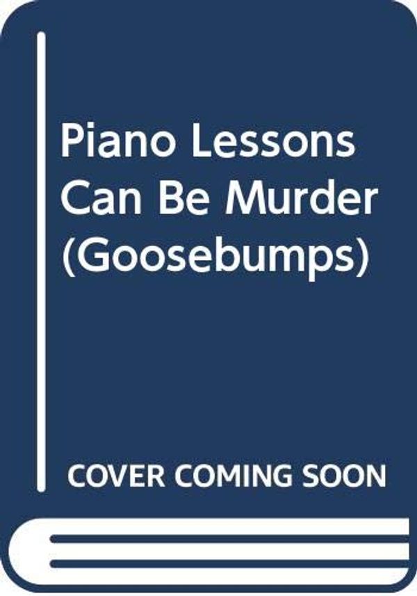 Cover Art for 9780606059718, Piano Lessons Can Be Murder (Goosebumps) by R. L. Stine